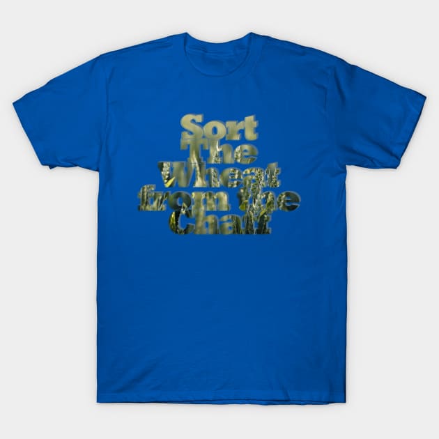 Sort The Wheat from the Chaff T-Shirt by afternoontees